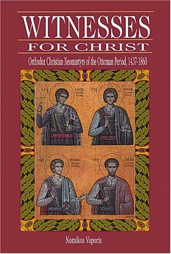 Stock image for Witnesses for Christ : Orthodox Christian Neomartyrs of the Ottoman Period, 1437-1860 for sale by Eighth Day Books, LLC