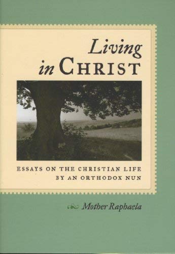 9780881411997: Living in Christ: Essays on the Christian Life by an Orthodox Nun