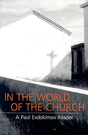 Stock image for In the World, of the Church: A Paul Evdokimov Reader for sale by ThriftBooks-Dallas