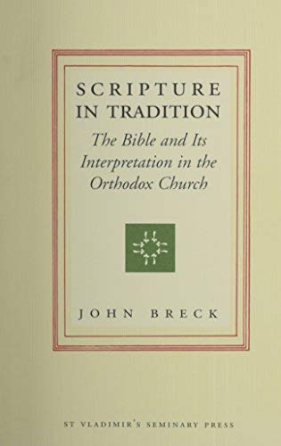 Stock image for Scripture in Tradition: The Bible and Its Interpretation in the Orthodox Church for sale by SecondSale