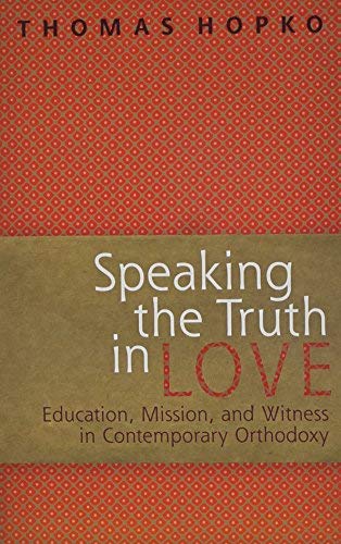 9780881412635: Speaking the Truth in Love: On Education, Mission and Witness in Contemporary Orthodoxy