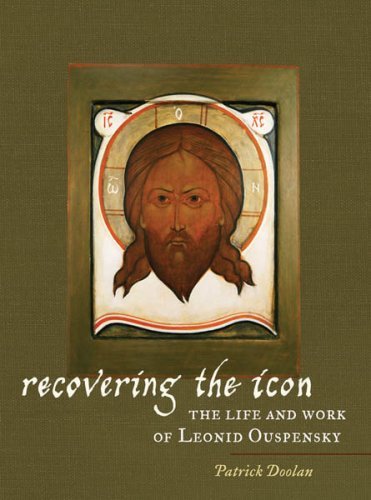 Stock image for Recovering the Icon: The Life & Works of Leonid Ouspensky for sale by Rose's Books IOBA