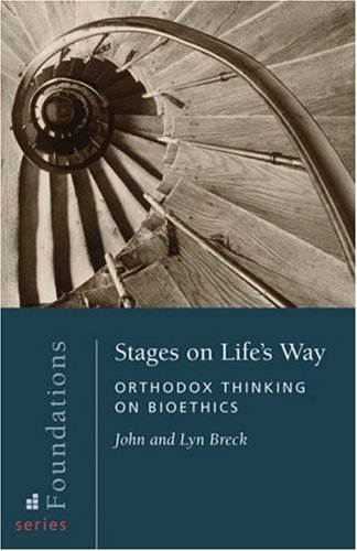 Imagen de archivo de Stages on Life's Way: Orthodox Thinking on Bioethics (Foundations, 1) a la venta por Front Cover Books