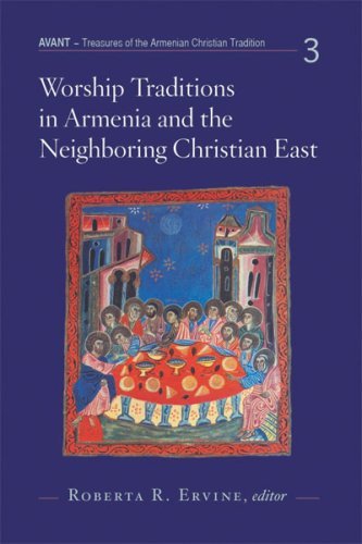 Beispielbild fr Worship Traditions in Armenia and the Neighboring Christian East: An International Symposium in Honor of the 40th Anniversary of St. Nersess Armenian Seminary [AVANT Series] zum Verkauf von Windows Booksellers