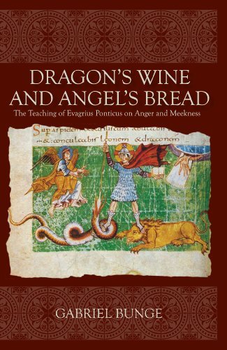 Beispielbild fr Dragon's Wine and Angel's Bread: The Teaching of Evagrius Ponticus on Anger and Meekness zum Verkauf von Bookmans