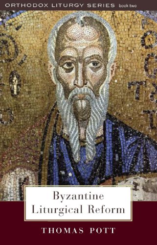 Stock image for Byzantine Liturgical Reform: A Study of Liturgical Change in the Byzantine Tradition (Orthodox Liturgy) for sale by Front Cover Books