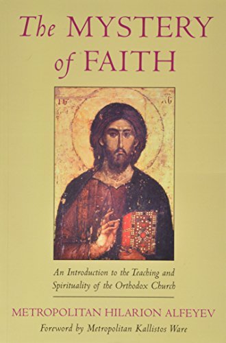 Imagen de archivo de The Mystery of Faith: An Introduction to the Teaching and Spirituality of the Orthodox Church a la venta por 3rd St. Books