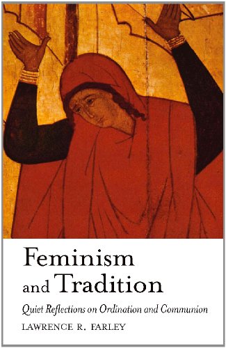 Beispielbild fr Feminism and Tradition: Quiet Reflections on Ordination and Communion zum Verkauf von Open Books