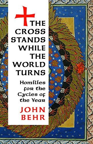 Imagen de archivo de The Cross Stands While the World Turns: Homilies for the Cycles of the Year a la venta por Books Unplugged
