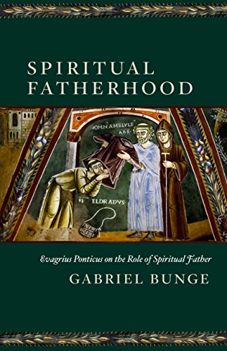 Stock image for Spiritual Fatherhood: Evagrius Ponticus on the Role of Spiritual Father for sale by Eighth Day Books, LLC