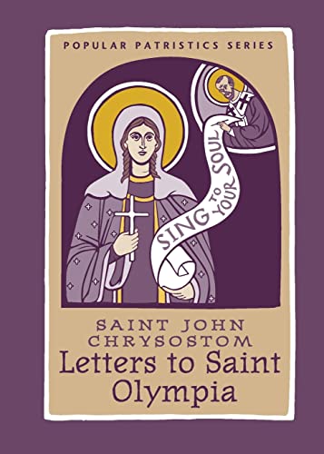 Beispielbild fr Saint John Chrysostom Letters to Saint Olympia (Popular Patristics Series Volume 56) (Popular Patristics, 56) zum Verkauf von Goodwill