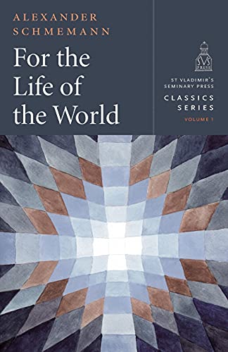 Beispielbild fr For the Life of the World - Classics Series, vol. 1 (St. Vladimir's Seminary Press Classics) Paperback (St. Vladimir's Seminary Press Classics, 1) zum Verkauf von Books From California