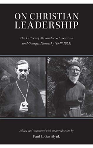 Imagen de archivo de On Christian Leadership: The Letters of Alexander Schmemann and Georges Florovsky (1947-1955) a la venta por Eighth Day Books, LLC