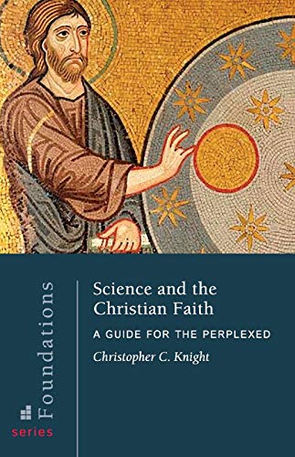 Stock image for Science and the Christian Faith: A Guide for the Perplexed for sale by BooksRun