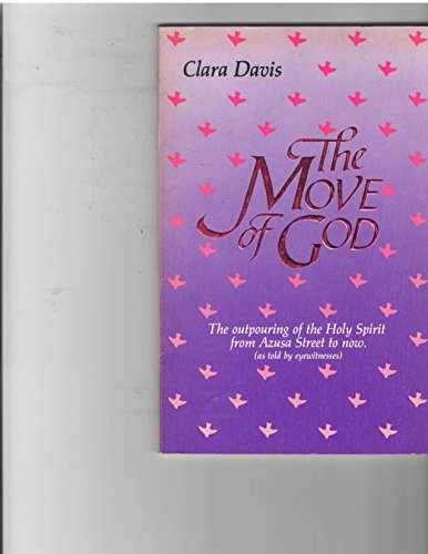Stock image for The move of God: The outpouring of the Holy Spirit from Azusa Street to now, as told by eyewitnesses for sale by Wonder Book