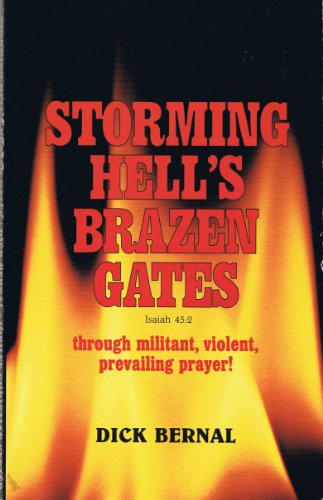 9780881441246: Storming hell's brazen gates, Isaiah 45:2: Through militant, violent, prevailing prayer!