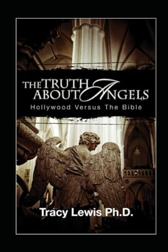 Imagen de archivo de The Truth About Angels:: Hollywood Versus the Bible a la venta por SecondSale