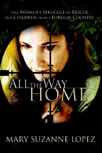 Beispielbild fr All the Way Home: One Woman's Struggle to Rescue Her Children from a Foreign Country zum Verkauf von Ergodebooks