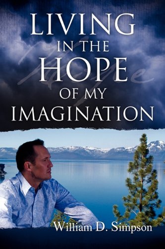 Stock image for Living in the Hope of My Imagination: A Compelling Story That Proves the Bible to Be a Living Revelation of God for sale by ThriftBooks-Dallas