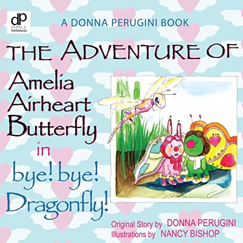 Stock image for The Adventures of Amelia Airheart Butterfly in bye! bye! Dragonfly! for sale by Save With Sam