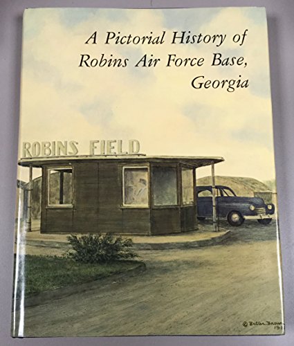 Imagen de archivo de A Pictorial history of Robins Air Force Base, Georgia a la venta por ThriftBooks-Reno