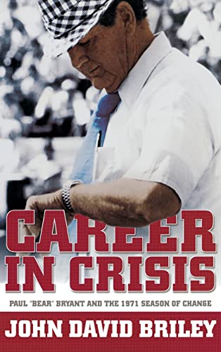 Stock image for Career in Crisis: Paul "Bear" Bryant and the 1971 Season of Change for sale by SecondSale