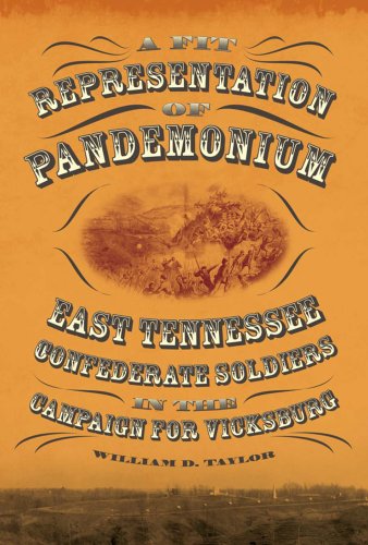Imagen de archivo de A Fit Representation of Pandemonium: East Tennessee Confederate Soldiers in the Campaign for Vicksburg a la venta por A Book By Its Cover