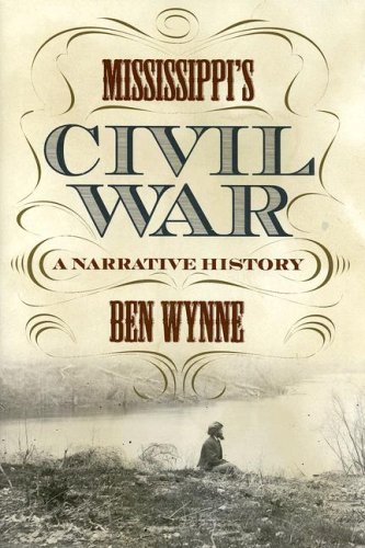 Imagen de archivo de Mississippi's Civil War: A Narrative History (State Narratives of the Civil War) a la venta por Dream Books Co.