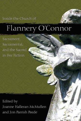 Stock image for Inside the Church of Flannery O'Connor: Sacrament, Sacramental, and the Sacred in Her Fiction for sale by Windows Booksellers