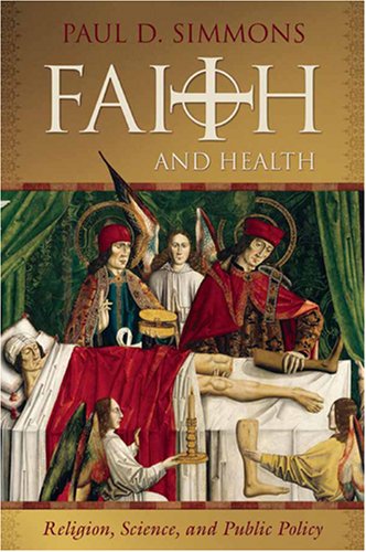 Faith and Health: Religion, Science, and Public Policy (9780881460858) by Simmons, Paul D.