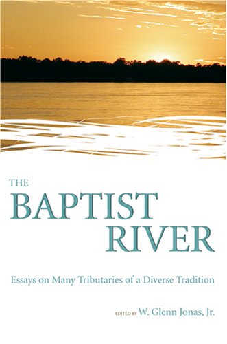 9780881461206: The Baptist River: Essays on Many Tributaries of a Diverse Tradition (Baptist Series)
