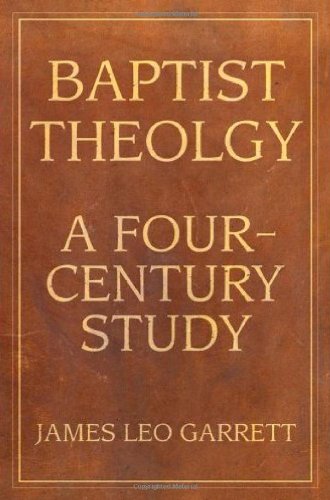 Imagen de archivo de Baptist Theology. A Four-Century Study a la venta por Windows Booksellers