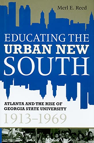 9780881461480: Educating the Urban New South: Atlanta and the Rise of Georgia State University, 1913-1969