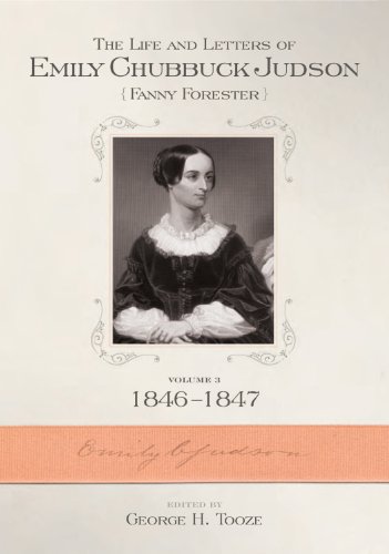Imagen de archivo de The Life and Letters of Emily Chubbuck Judson (Fanny Forester): 1846-1847: Vol 3 a la venta por Revaluation Books