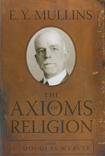 Imagen de archivo de Axioms of Religion: A New Interpretation of the Baptist Faith a la venta por Powell's Bookstores Chicago, ABAA