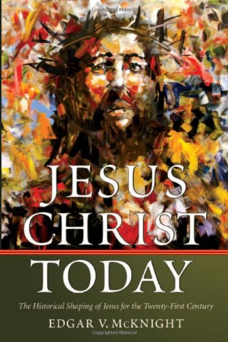 Beispielbild fr Jesus Christ Today: The Historical Shaping of Jesus for the Twenty-First Century zum Verkauf von Wonder Book