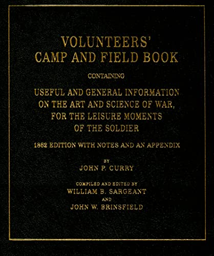 Beispielbild fr Volunteers' Camp and Field Book Containing Useful and General Information on the Art and Science of War, for the Leisure Moments of the Soldier, 1862 Edition with Notes and an Appendix zum Verkauf von Sessions Book Sales