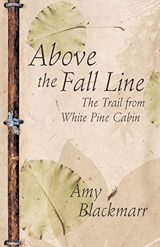 Stock image for Above the Fall Line: The Trail from White Pine Cabin for sale by ThriftBooks-Atlanta