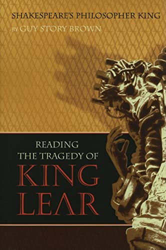 Beispielbild fr Shakespeare's Philosopher King: Reading the Tragedy of King Lear zum Verkauf von Powell's Bookstores Chicago, ABAA