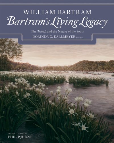 Beispielbild fr Bartram's Living Legacy: The Travels and the Nature of the South zum Verkauf von GoldenDragon