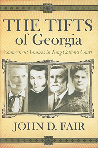 9780881462180: The Tifts of Georgia: Connecticut Yankees in King Cotton's Court