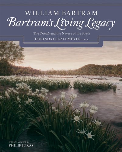 Bartram's Living Legacy: The Travels and the Nature of the South (9780881462227) by Bartram, William