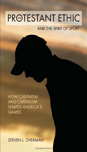 9780881462265: The Protestant Ethic and the Spirit of Sport: How Calvinism and Capitalism Shaped America's Games