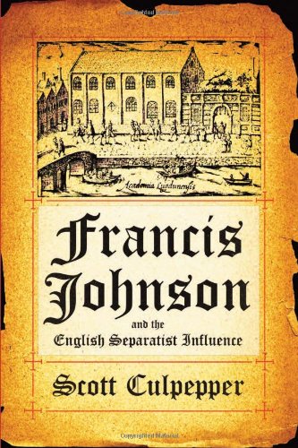 9780881462388: Francis Johnson and the English Separatist Influence: The Bishop of Brownism's Life, Writings, and Controversies