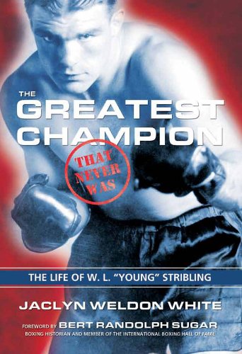 Stock image for The Greatest Champion That Never Was: The Life of W. L. Young Stribling for sale by ThriftBooks-Atlanta