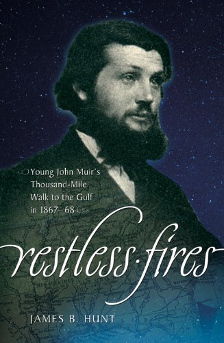 Stock image for Restless Fires: Young John Muir's Thousand-Mile Walk to the Gulf in 1867-68 for sale by Books of the Smoky Mountains