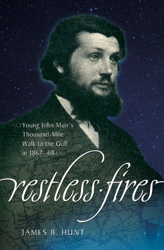 Stock image for Restless Fires : Young John Muir's Thousand Mile Walk to the Gulf in 1867-68 for sale by Better World Books: West