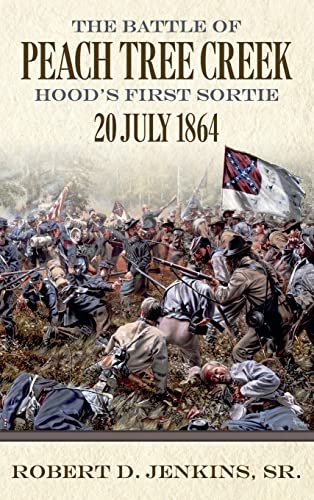 9780881463965: The Battle of Peach Tree Creek: Hood's First Sortie, 20 July 1864