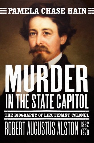 9780881464306: Murder in the State Capitol: The Biography of Lt. Col. Robert Augustus Alston (1832-1879)