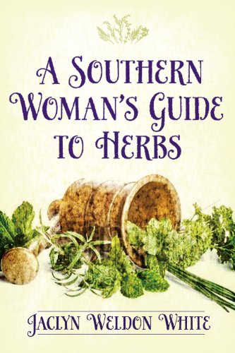 Southern Woman,?s Guide to Herbs, A